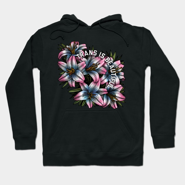 Trans Is Beautiful Lilies Hoodie by Art by Veya